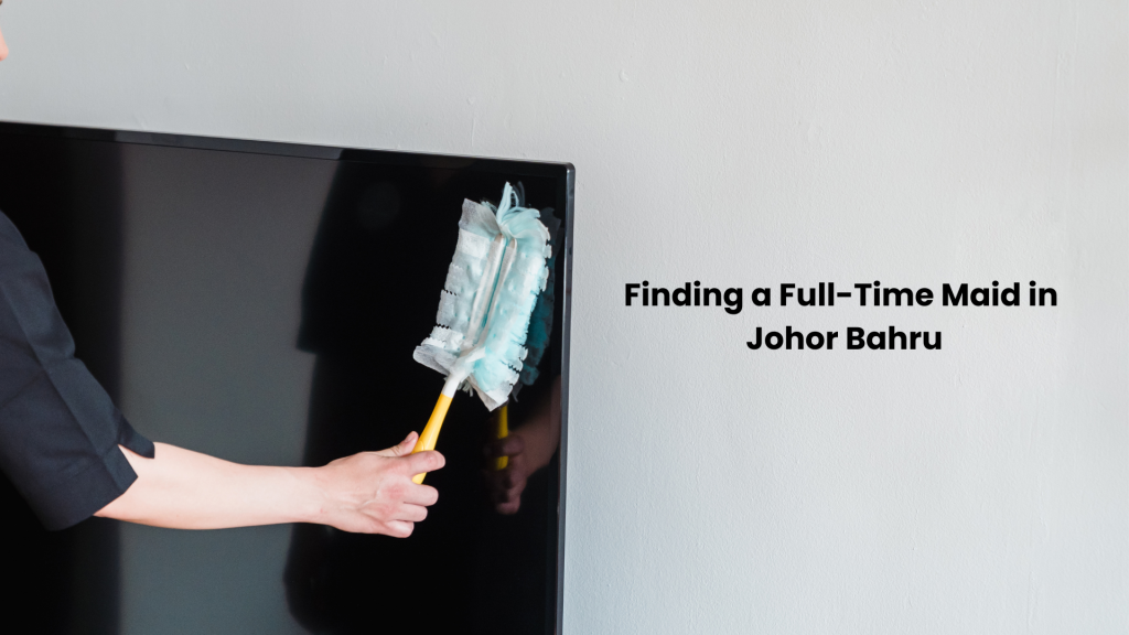Full-time Maid in Johor Bahru